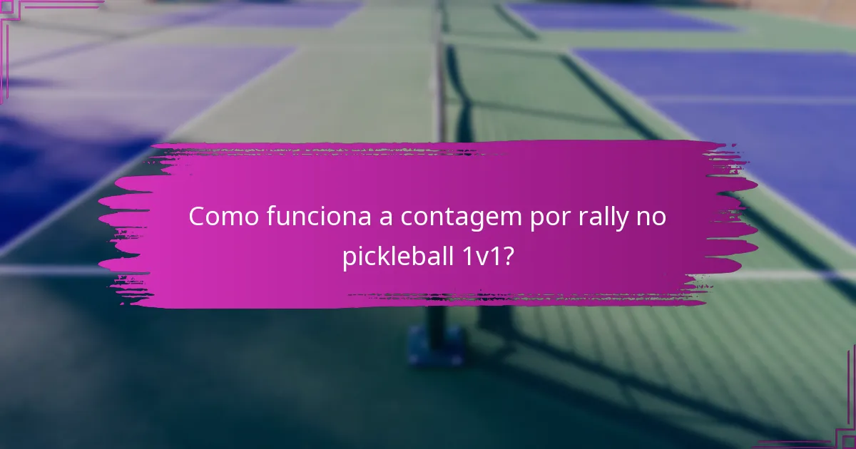 Como funciona a contagem por rally no pickleball 1v1?