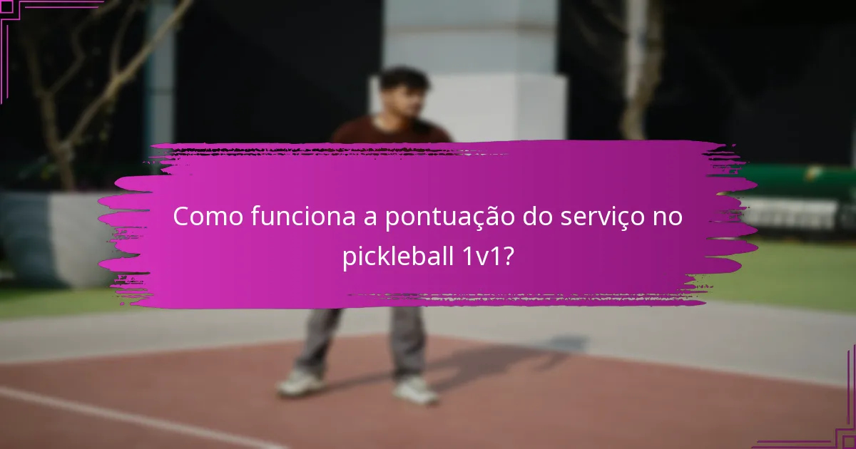 Como funciona a pontuação do serviço no pickleball 1v1?