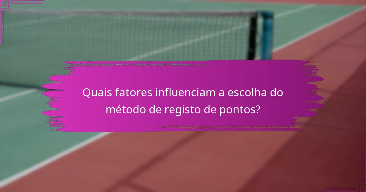 Quais fatores influenciam a escolha do método de registo de pontos?