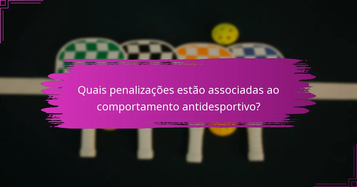 Quais penalizações estão associadas ao comportamento antidesportivo?