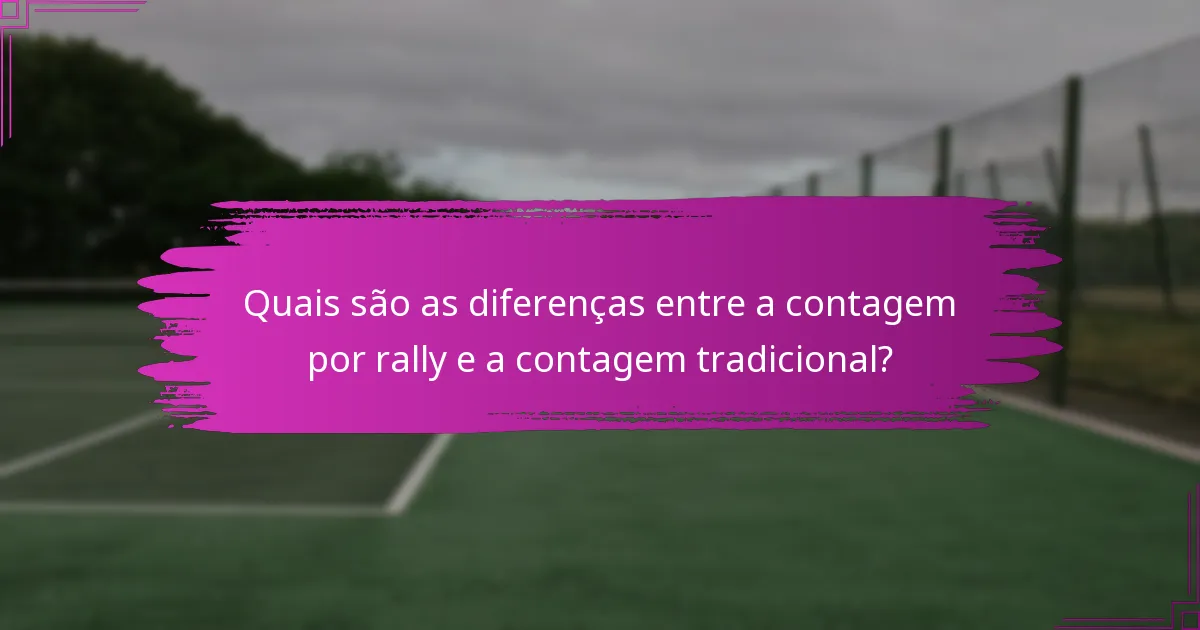 Quais são as diferenças entre a contagem por rally e a contagem tradicional?