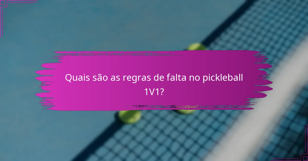 Quais são as regras de falta no pickleball 1V1?
