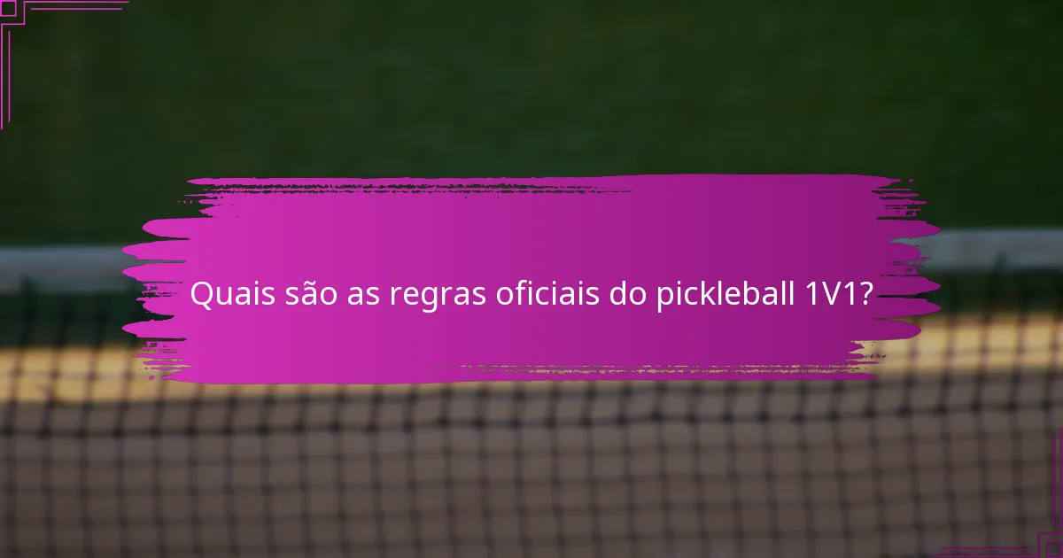 Quais são as regras oficiais do pickleball 1V1?
