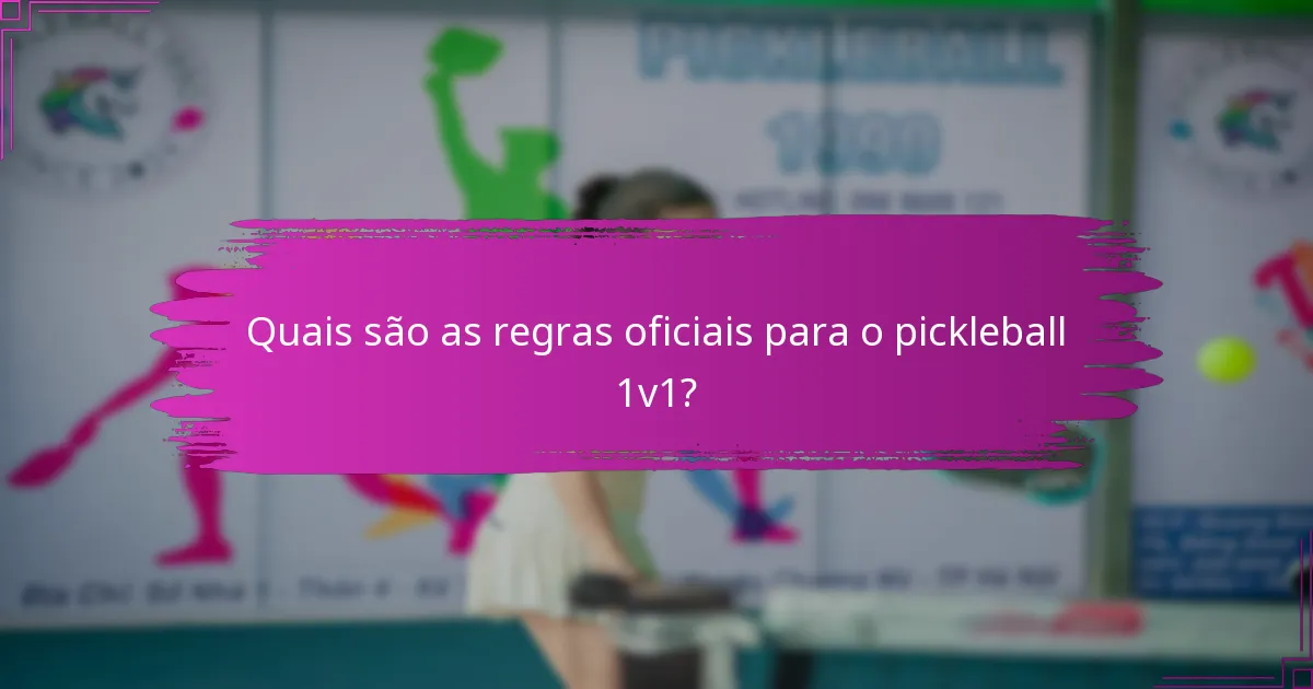 Quais são as regras oficiais para o pickleball 1v1?