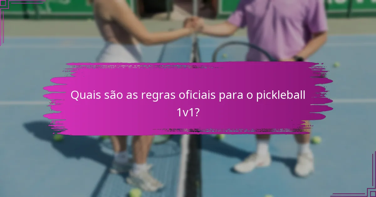 Quais são as regras oficiais para o pickleball 1v1?
