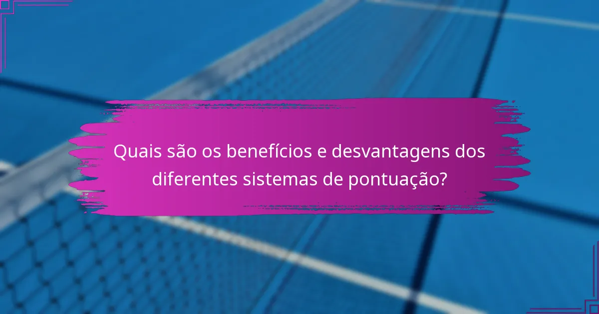 Quais são os benefícios e desvantagens dos diferentes sistemas de pontuação?