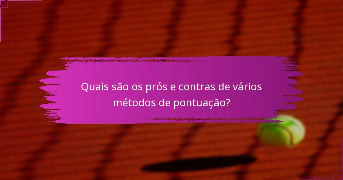 Quais são os prós e contras de vários métodos de pontuação?