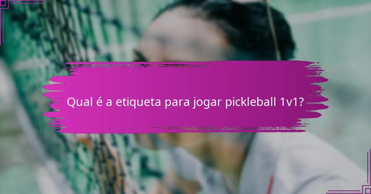 Qual é a etiqueta para jogar pickleball 1v1?